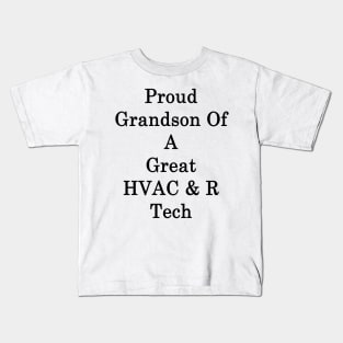 Proud Grandson Of A Great HVAC & R Tech Kids T-Shirt